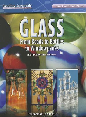 Glass: From Beads to Bottles to Windowpanes - Stevens, Beth Dvergsten