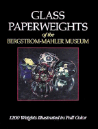 Glass Paperweights of the Bergstrom-Mahler Museum: Of the Bergstrom-Mahler Museum - Casper, Geraldine J, and Bergstrom-Mahler Museum