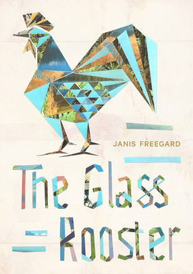 Glass Rooster: Paperback - Freegard, Janis