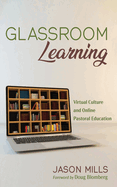 Glassroom Learning: Virtual Culture and Online Pastoral Education