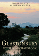 Glastonbury: Myth & Archaeology