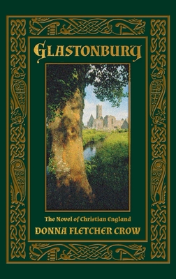 Glastonbury: The Novel of Christian England - Crow, Donna Fletcher