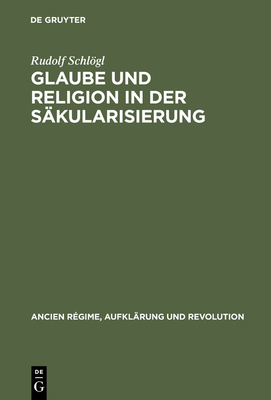 Glaube und Religion in der Skularisierung - Schlgl, Rudolf