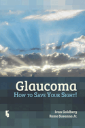 Glaucoma: How to Save Your Sight!