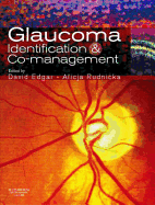 Glaucoma Identification and Co-Management - Edgar, David F (Editor), and Rudnicka, Alicja R, Msc, PhD (Editor)