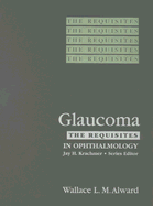 Glaucoma: The Requisites - Alward, Wallace L M