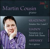 Glazunov: Piano Sonatas Nos. 1 & 2; Lyadov: Variations on a Polish Folk Theme; Arensky: Six Caprices - Martin Cousin (piano)