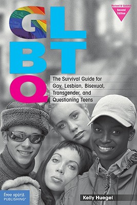 GLBTQ: The Survival Guide for Gay, Lesbian, Bisexual, Transgender, and Questioning Teens - Huegel Madrone, Kelly