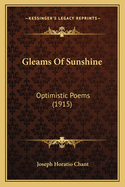 Gleams Of Sunshine: Optimistic Poems (1915)