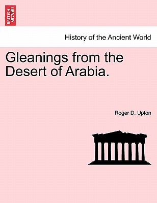 Gleanings from the Desert of Arabia. - Upton, Roger D