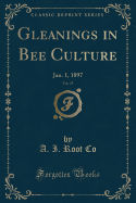 Gleanings in Bee Culture, Vol. 25: Jan. 1, 1897 (Classic Reprint)