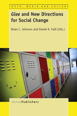 Glee and New Directions for Social Change - Johnson, Brian C, and Faill, Daniel K