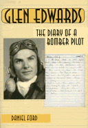 Glen Edwards: The Diary of a Bomber Pilot
