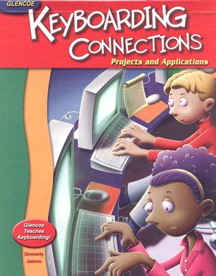 Glencoe Keyboarding Connections: Projects and Applications, Student Edition - McGraw Hill