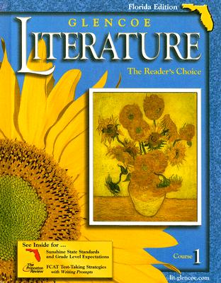 Glencoe Literature Course 1 Florida Edition: The Reader's Choice - Chin, Beverly Ann, PH.D. (Consultant editor), and Wolfe, Denny (Consultant editor), and Copeland, Jeffrey (Consultant editor)