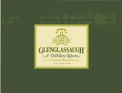 Glenglassaugh: A Distillery Reborn