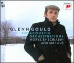 Glenn Gould: The Acoustic Orchestrations - Works by Scriabin and Sibelius [+ Bonus CD-ROM]