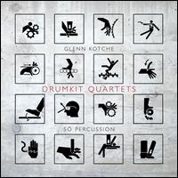 Glenn Kotche: Drumkit Quartets - So Percussion
