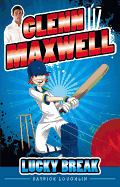 Glenn Maxwell 1: Lucky Break