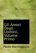 Gli Amori Degli Uomini, Volume Primo