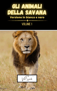 Gli animali della savana volume 1 - versione in bianco e nero