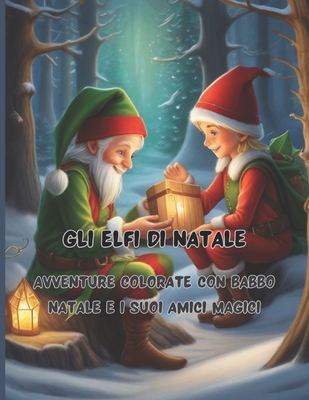 Gli Elfi di Natale 68 grandi pagine 8.5 x 11 inch Pace, gioia e divertimento con i pastelli: Avventure Colorate con Babbo Natale e i suoi Amici Magici - Caracciolo, Pietro