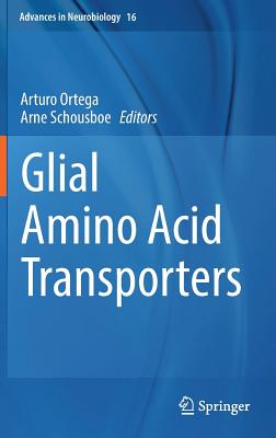 Glial Amino Acid Transporters - Ortega, Arturo (Editor), and Schousboe, Arne (Editor)