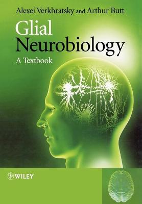 Glial Neurobiology: A Textbook - Verkhratsky, Alexei, Professor, and Butt, Arthur