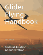 Glider Flying Handbook: Faa-H-8083-13a