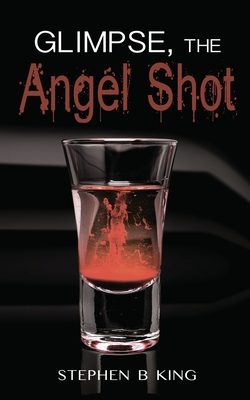 Glimpse, The Angel Shot - King, Stephen B