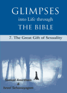 Glimpses Into Life Through the Bible: 7-The Great Gift of Sexuality