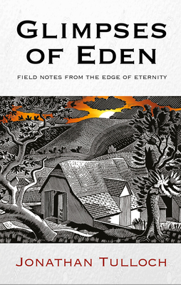 Glimpses of Eden: Field notes from the edge of eternity - Tulloch, Jonathan