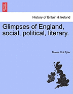 Glimpses of England, Social, Political, Literary.