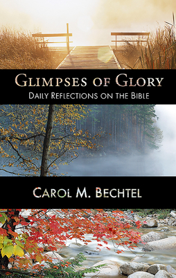 Glimpses of Glory - Bechtel, Carol M