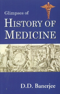 Glimpses of History of Medicine - B Jain Publishing Group (Editor)