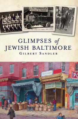 Glimpses of Jewish Baltimore - Sandler, Gilbert, Mr.