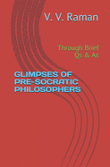 Glimpses of Pre-Socratic Philosophers: Through Brief Qs & As