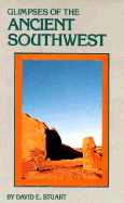 Glimpses of the Ancient Southwest - Stuart, David E