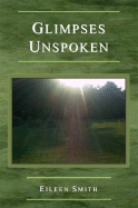 Glimpses Unspoken - Smith, Eileen