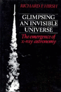 Glimpsing an Invisible Universe: The Emergence of X-Ray Astronomy