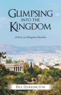 Glimpsing Into the Kingdom: A Series on Kingdom Parables