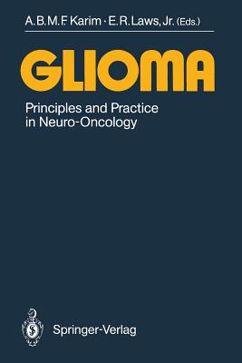 Glioma: Principles and Practice in Neuro-Oncology - Karim, A B M F (Editor), and Laws, Edward R Jr (Editor)