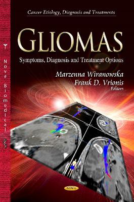 Gliomas: Symptoms, Diagnosis & Treatment Options - Wiranowska, Marzenna (Editor), and Vrionis, Frank D (Editor)