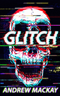 Glitch: A Cyberpunk Horror Novel