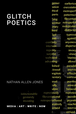 Glitch Poetics - Jones, Nathan