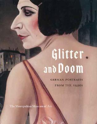 Glitter and Doom: German Portraits from the 1920s - Rewald, Sabine, and Buruma, Ian, and Eberle, Matthias