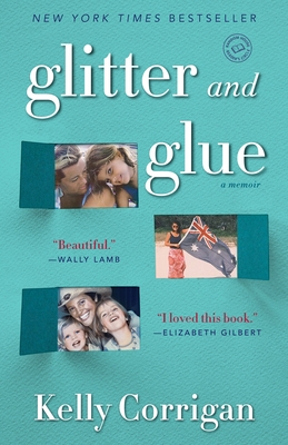 Glitter and Glue: A Memoir - Corrigan, Kelly