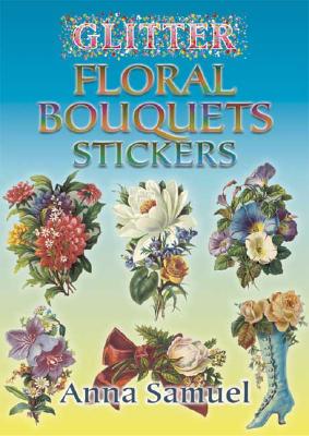 Glitter Floral Bouquets Stickers - Samuel, Anna (Editor)