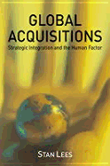 Global Acquisitions: Strategic Integration and the Human Factor