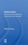 Global Action: Nuclear Test Ban Diplomacy at the End of the Cold War